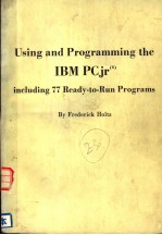 USING AND PROGRAMMING THE IBM PCJRR  INCLUDING 77 READY-TO-RUN PROGRAMS