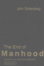 THE END OF MANHOOD PARABLES ON SEX AND SELFHOOD