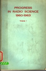 PROGRESS IN RADIO SCIENCE 1960-1963 VOLUME Ⅰ