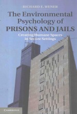 THE ENVIRONMENTAL PSYCHOLOGY OF PRISONS AND JAILS CREATING HUMANE SPACES IN SECURE SETTINGS