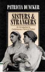 SISTERS AND STRANGERS AN INTRODUCTION TO CONTEMPORARY FEMINIST FICTION