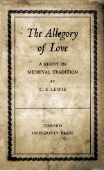 THE ALLEGORY OF LOVE A STUDY IN MEDIEVAL TRADITION