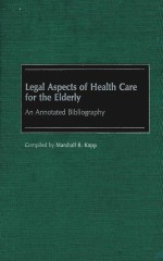 LEGAL ASPECTS OF HEALTH CARE FOR THE ELDERLY AND ANNOTATED BIBLIOGRAPHY