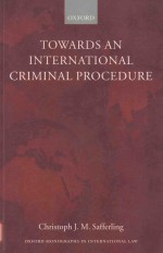 TOWARDS AN INTERNATIONAL CRIMINAL PROCEDURE