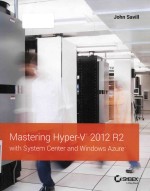 Mastering Hyper-V 2012 R2 with system center and Windows Azure TM