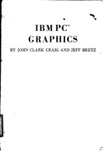 IBM PC（R） GRAPHICS BY JOHN CLARK CRAIG AND JEFF BRETZ