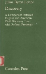 DISCOVERY A COMPARISON BETWEEN ENGLISH AND AMERICAN CIVIL DISCOVERY LAW WITH REFORM PROPOSALS