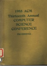 1985 ACM THIRTEENTH ANNUAL COMPUTER SCIENCE CONFERENCE