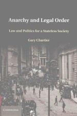 ANARCHY AND LEGAL ORDER LAW AND POLITICS FOR A STATELESS SOCIETY