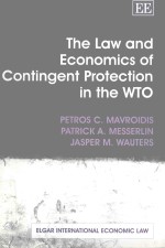 THE LAW AND ECONOMICS OF CONTINGENT PROTECTION IN THE WTO