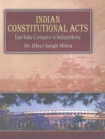 INDIAN CONSTITUTIONAL ACTS EAST INDIA COMPANY TO INDEPENDENCE