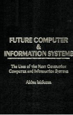 Future Computer and Information Systems The Uses of the Next Generation Computer and Information Sys