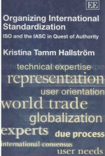 ORGANIZING INTERNATIONAL STANDARDIZATION ISO AND THE IASC IN QUEST OF AUTHORITY