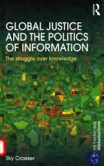 GLOBAL JUSTICE AND THE POLITICS OF INFORMATION THE STRUGGLE OVER KNOWLEDGE SKY CROESER