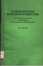 COMMUNICATING WITH MICROCOMPUTERS  AN INTRODUCTION TO THE TECHNOLOGY OF MAN-COMPUTER COMMUNICATION