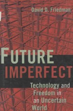 FUTURE IMPERFECT TECHNOLOGY AND FREEDOM IN AN UNCERTAIN WORLD