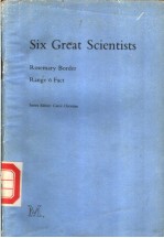 SIX GREAT SCIENTISTS