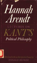 HANNAH ARENDT LECTURES ON KANT'S POLITICAL PHILOSOPHY