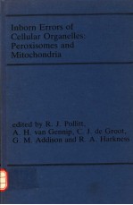 INBORN ERRORS OF CELLULAR ORGANELLES：PEROXISOMES AND MITOCHONDRIA