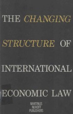 THE CHANGING STRUCTURE OF INTERNATIONAL ECONOMIC LAW