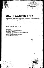 BIO-TELEMETRY：THE USE OF TELEMETRY IN ANIMAL BEHAVIOR AND PHYSIOLOGY IN RELATION TO ECOLOGICAL PROBL