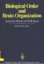 BIOLOGICAL ORDER AND BRAIN ORGANIZATION  SELECTED WORKS OF W.R.HESS