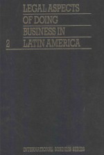 LEGAL ASPECTS OF DOING BUSINESS IN LATIN AMERICA VOLUME 2