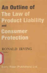 AN OUTLINE OF THE LAW OF PRODUCT LIABILITY AND CONSUMER PROTECTION