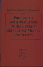 KLAUS SCHULZE SYMPOSIUM ON PROCESSING AND APPLICATIONS OF HIGH PURITY REFRACTORY METALS AND ALLOYS