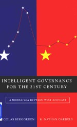 Intelligent Governance For The 21ST Century A Middle Way Berween West And East