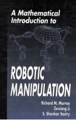 A Mathematical Introduction to ROBOTIC MANIPULATION