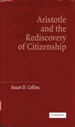 ARISTOTLE AND THE REDISCOVERY OF CITIZENSHIP