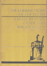 THE CONSTITUTIONS OF THE STATES A STATE BY STATE GUIDE AND BIBLIOGRAPHY TO CURRENT SCHOLARLY RESEARC