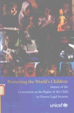 PROTECTING THE WORLD'S CHILDREN IMPACT OF THE CONVENTION THE RIGHTS OF THE CHILD IN DIVERSE LEGAL SY