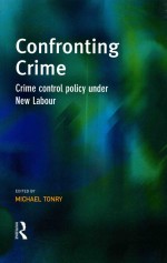 CONFRONTIONG CRIME CRIME CONTROL POLICY UNDER NEW LABOUR