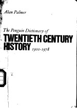 THE PENGUIN DICTIONARY OF TWENTIETH CENTURY HISTORY 1900-1978