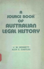 A SOURCE BOOK OF AUSTRALIAN LEGAL HISTORY