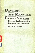 DEVELOPING AND MANAGING EXPERT SYSTEMS  PROVEN TECHNIQUES FOR BUSINESS AND INDUSTRY