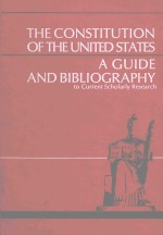 THE CONSTITUTION OF THE UNITEDSTATES A GUIDE AND BIBLIOGRAPHY TO CURRENT SCHOLARLY RESEARCH