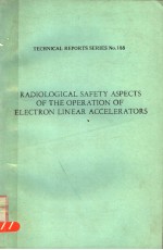 RADIOLOGICAL SAFETY ASPECTS OF THE OPERATION OF ELECTRON LENEAR ACCELERATORS TECHNICAL REPORTS SERIE