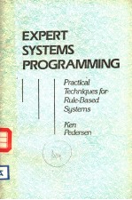 EXPERT SYSTEMS PROGRAMMING  PRACTICAL TECHNIQUES FOR RULE-BASED SYSTEMS