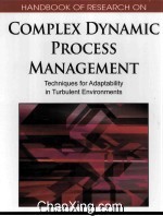 Handbook of Research on Complex Dynamic Process Management:Techniques for Adaptability in Turbulent 