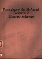 PROCEEDINGS OF THE 5TH ANNUAL COMPUTERS IN LIBRARIES CONFERENCE