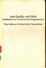 ADA QUALITY AND STYLE GUIDELINES FOR PROFESSIONAL PROGRAMMERS THE SOFTWARE PRODUCTIVITY CONSORTIUM