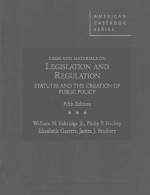 CASES AND MATERIALS ON LEGISLATION AND REGULATION STATUTES AND THE CREATION OF PUBLIC POLICY