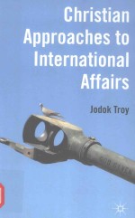 CHRISTIAN APPROACHES TO INTERNATIONAL AFFAIRS