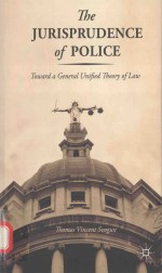 THE JURISPRUDENCE OF POLICE TOWARD A GENERAL UNIFIED THEORY OF LAW