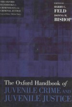 THE OXFORD HANDBOOK OF JUVENILE CRIME AND JUVENILE JUSTICE