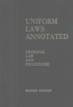 UNIFORM LAWS ANNOTATED CRIMINAL LAW AND PROCEDURE