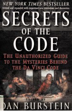 SECRETS OF THE CODE THE UNAUTHORIZED GUIDE TO THE MYSTERIES BEHIND THE DA VINCI CODE